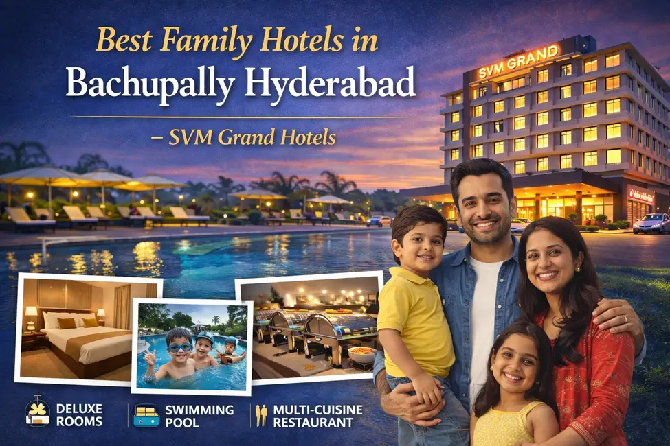 Top Family-Friendly Hotel in Bachupally Hyderabad – SVM Grand
