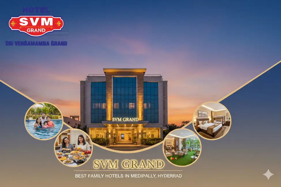 Best Family Hotels in Medipally, Hyderabad – SVM Grand Hotels