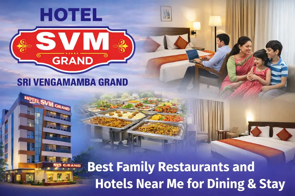 Top Family Restaurants and Hotels Near Me for Comfortable Dining & Stay From SVM Grand Hotels